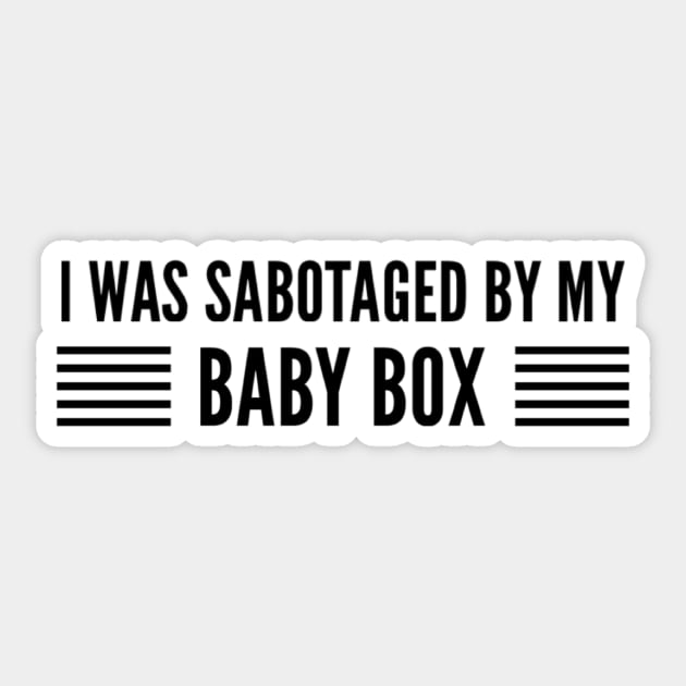 Jess Day I was sabotaged by my baby box Sticker by voidstickers